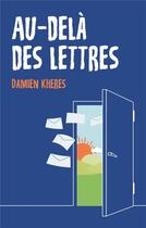 Couverture du livre « Au-delà des lettres » de Damien Kheres aux éditions Books On Demand