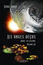 Couverture du livre « La légende t.3 ; les anges déçus Hodo » de Serge Jadot aux éditions Edilivre