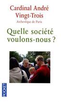 Couverture du livre « Quelle société voulons-nous ? » de Cardinal Andre Ving-Trois aux éditions 12-21