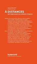 Couverture du livre « À distances ; oeuvrer dans les espaces publics » de Samuel Bianchini et Mari Linnman aux éditions Les Presses Du Reel