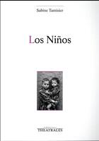 Couverture du livre « Los ninos » de Sabine Tamisier aux éditions Theatrales