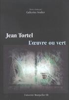 Couverture du livre « Jean torvel ; l'oeuvre ou vert » de Catherine Soulier aux éditions Pub De L'universite De Montpellier