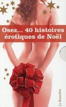 Couverture du livre « OSEZ ; 40 histoires érotiques de Noël ; coffret » de  aux éditions La Musardine