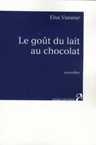 Couverture du livre « Le goût du lait au chocolat » de E Vasseur aux éditions Anne Carriere