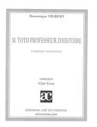 Couverture du livre « Monsieur Toto professeur d'histoire » de Dominique Vilbert aux éditions Art Et Comedie