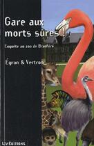 Couverture du livre « Gare aux morts sûres ! enquête au zoo de Branféré » de Jean-Jacques Egron et Vertron aux éditions Liv'editions