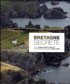 Couverture du livre « Bretagne secrète » de Marie-Helene Chaplain et Herve Tardy aux éditions Tana
