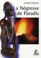 Couverture du livre « La négresse de paradis » de Hubert Gerbeau aux éditions Les Indes Savantes
