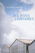 Couverture du livre « Des rives lointaines » de Laurent Martin aux éditions Le Passage