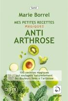 Couverture du livre « Mes petites recettes magiques anti-arthrose » de Marie Borrel aux éditions Editions De La Loupe