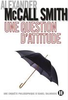 Couverture du livre « Une question d'attitude » de Mccallsmith-A aux éditions Editions Des Deux Terres