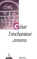 Couverture du livre « César l'enchanteur » de Montaud/Jonasz aux éditions Dervy