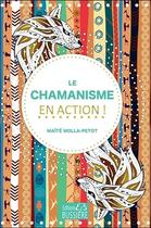 Couverture du livre « Chamanisme en action » de Maite Molla-Petot aux éditions Bussiere