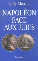 Couverture du livre « Napoléon face aux juifs » de Lilly Marcou aux éditions Pygmalion