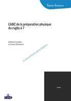 Couverture du livre « L' ABC de la préparation physique du rugby à 7 » de Franck Brocherie et Anthony Couderc aux éditions Insep Diffusion