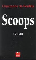 Couverture du livre « Scoops - roman » de De Ponfilly C. aux éditions Felin