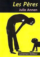 Couverture du livre « Les peres » de Annen Julie aux éditions Lansman