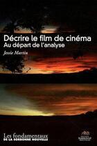 Couverture du livre « Décrire le film de cinéma ; au départ de l'analyse » de Jessie Martin aux éditions Presses De La Sorbonne Nouvelle