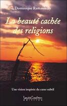 Couverture du livre « Beaute cachee des religions » de Dominique Ramassamy aux éditions Louise Courteau