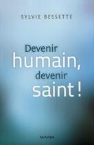 Couverture du livre « Devenir humain, devenir saint » de Bessette S aux éditions Novalis