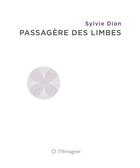 Couverture du livre « Passagere des limbes » de Dion Sylvie aux éditions Les Editions De L'hexagone