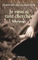 Couverture du livre « Je vous ai tant cherchee » de Pauline Gill aux éditions Vlb éditeur