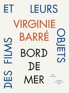 Couverture du livre « Bord de mer ; des films et leurs objets » de Virginie Barre aux éditions Frac Bretagne