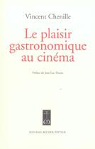 Couverture du livre « Le plaisir gastronomique au cinéma » de Vincent Chenille aux éditions Jean-paul Rocher