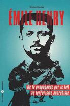 Couverture du livre « Emile Henry ; de la propagande par le fait au terrorisme anarchiste » de Walter Badier aux éditions Editions Libertaires