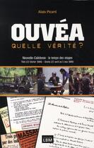 Couverture du livre « Ouvéa, quelle verite ? ; Nouvelle-Calédonie : le temps des otages » de Alain Picard aux éditions Lbm