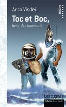 Couverture du livre « Toc et Boc ; héros de l'humanité » de Anca Visdei aux éditions Les Cygnes