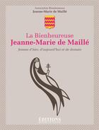 Couverture du livre « La bienheureuse Jeanne-Marie de Maillé ; femme d'hier, d'aujourd'hui et de demain » de  aux éditions Hugues De Chivre