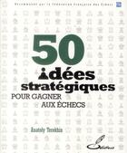 Couverture du livre « 50 idées stratégiques pour gagner aux échecs » de Anatoly Terekhin aux éditions Olibris