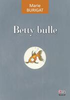 Couverture du livre « Betty Bulle » de Marie Burigat aux éditions Atria