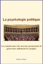 Couverture du livre « La psychologie politique » de Gustave Le Bon aux éditions Le Mono