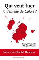 Couverture du livre « Qui veut tuer la dentelle de Calais? (2e édition) » de Thierry Butbach et Morgan Railane aux éditions Les Lumieres De Lille