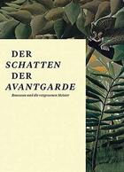 Couverture du livre « Der schatten der avantgarde rousseau und die vergessenen meister » de Hatje aux éditions Hatje Cantz