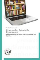 Couverture du livre « Hypermedias adaptatifs dynamiques - personnalisation de cours dans un contexte d'e-learning » de Chorfi Ouertani H. aux éditions Presses Academiques Francophones