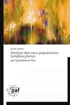 Couverture du livre « Analyse des sous populations lymphocytaires » de Claude Lambert aux éditions Presses Academiques Francophones