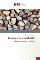 Couverture du livre « Pratiquer les solidarites » de Fragniere J-P. aux éditions Editions Universitaires Europeennes