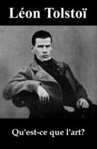 Couverture du livre « Qu'est-ce que l'art ? » de Leon Tolstoi aux éditions E-artnow