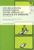 Couverture du livre « Relations esthetiques entre ironie et humour en espagne » de Filliere Laget aux éditions Casa De Velazquez
