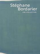 Couverture du livre « Stéphane Bordarier, une collection » de Stephane Bordarier aux éditions Snoeck Gent