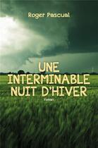 Couverture du livre « Une interminable nuit d'hiver » de Roger Pascual aux éditions Librinova