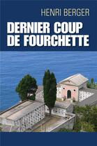 Couverture du livre « Dernier coup de fourchette » de Henri Berger aux éditions Librinova