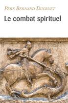 Couverture du livre « Le combat spirituel » de Bernard Ducruet aux éditions Des Beatitudes