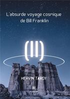 Couverture du livre « L'absurde voyage cosmique de Bill Franklin » de Hervin Tardy aux éditions Le Lys Bleu