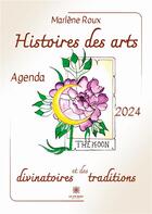 Couverture du livre « Histoires des arts divinatoires et des traditions - agenda 2024 » de Marlene Roux aux éditions Le Lys Bleu