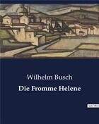 Couverture du livre « Die fromme helene » de Busch Wilhelm aux éditions Culturea