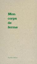 Couverture du livre « Mon corps de ferme » de Aurelie Olivier aux éditions Editions Du Commun